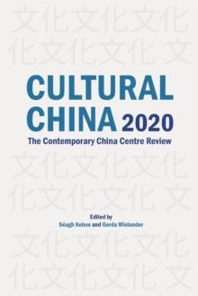 Cultural China 2020 : The Contemporary China Centre Review