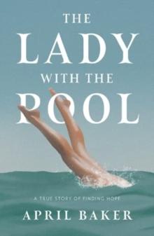 The Lady With The Pool : A true story of finding hope