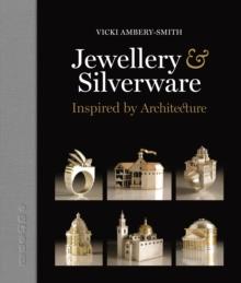 Jewellery & Silverware : Inspired by Architecture