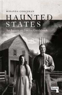 Haunted States : An American Gothic Guidebook