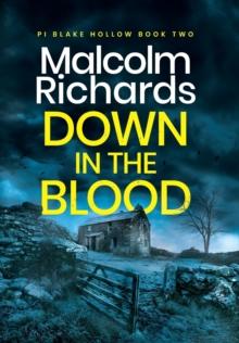 Down in the Blood : A Chilling British Crime Thriller