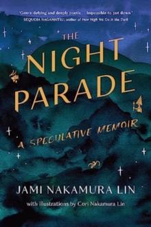 The Night Parade : a speculative memoir