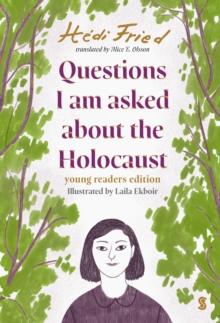 Questions I Am Asked About The Holocaust : young readers edition