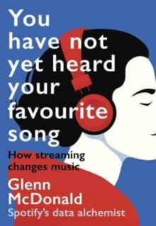 You Have Not Yet Heard Your Favourite Song : How Streaming Changes Music