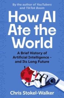 How AI Ate the World : A Brief History of Artificial Intelligence - and Its Long Future