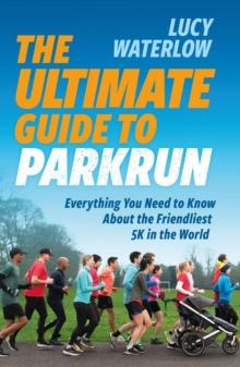 The Ultimate Guide to parkrun : Everything You Need to Know About the Friendliest 5K in the World