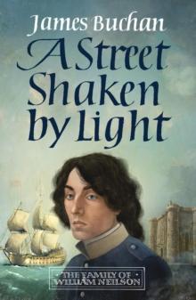 A Street Shaken by Light : The Story of William Neilson, Volume I