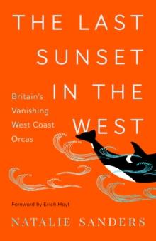 The Last Sunset in the West : Britains Vanishing West Coast Orcas