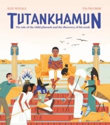 Tutankhamun : The tale of the child pharaoh and the discovery of his tomb