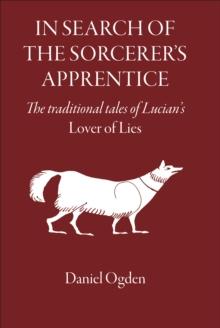 In Search of the Sorcerer's Apprentice : The traditional tales of Lucian's Lover of Lies