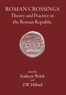 Roman Crossings : Theory and practice in the Roman Republic