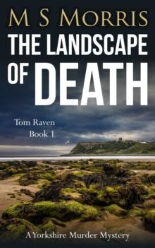 The Landscape of Death : A Yorkshire Murder Mystery