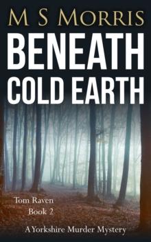 Beneath Cold Earth : A Yorkshire Murder Mystery