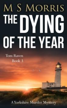 The Dying of the Year : A Yorkshire Murder Mystery