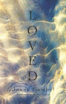 Loved : Knowing the love of God and how that changes absolutely everything