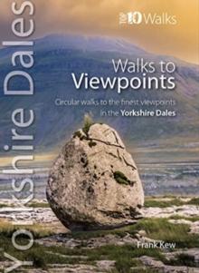 Walks to Viewpoints Yorkshire Dales (Top 10) : Circular walks to the finest viewpoints in the Yorkshire Dales National Park