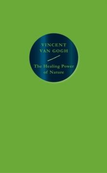 The Healing Power of Nature: Vincent van Gogh