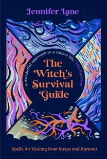 The Witch's Survival Guide : Spells for Stress and Burnout in a Modern World