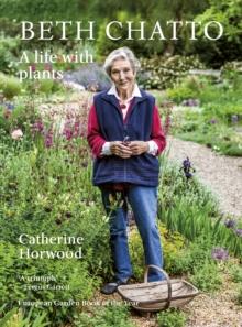 Beth Chatto : A life with plants