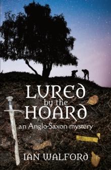 Lured by the Hoard : An Anglo-Saxon mystery