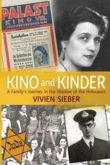 Kino and Kinder : A Family's Journey in the Shadow of the Holocaust