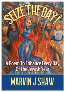 Seize the Day : A Poem to enhance Every Day of the Jewish Year