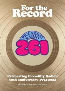 For the Record : Celebrating Piccadilly Radio's 50th Anniversary 1974-2024