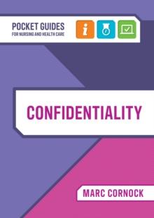 Confidentiality : A Pocket Guide for Nursing and Health Care