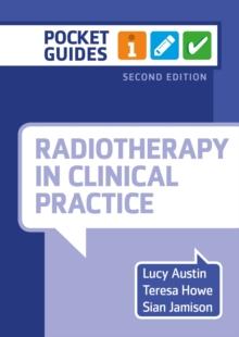 Radiotherapy in Clinical Practice, second edition : A Pocket Guide