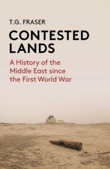 Contested Lands : A History of the Middle East From the First World War to the Present