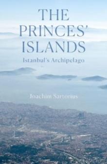 The Princes' Islands : Istanbul's Archipelago