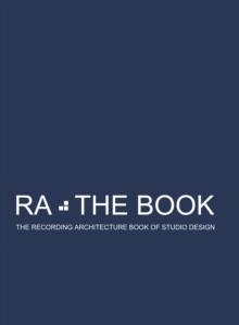 RA The Book Vol 1 : The Recording Architecture Book of Studio Design