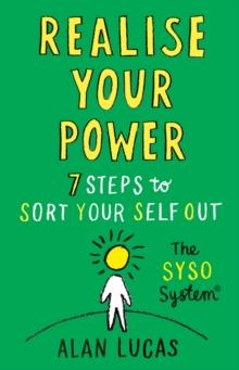 Realise Your Power : 7 Steps to Sort Your Self Out