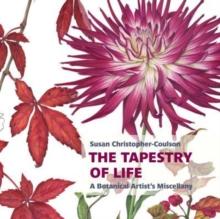 The Tapestry of Life: A Botanical Artist's Miscellany