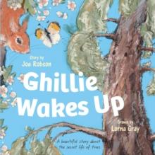 Ghillie Wakes Up : A beautiful story about the secret life of trees