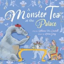 A Monster Tea At The Palace : A PRIZE-WINNING Royal Story About The Loch Ness Monster