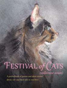 Festival of Cats : A pocketbook of poems and short stories about cats and their role in our lives