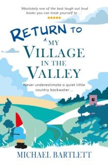 Return to My Village in the Valley : never underestimate a quiet little country backwater