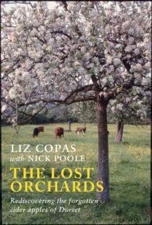 The Lost Orchards : Rediscovering the forgotten apple varieties of Dorset