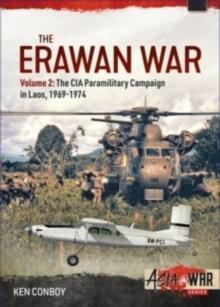 The Erawan War Volume 2 : The CIA Paramilitary Campaign in Laos, 1969-1974