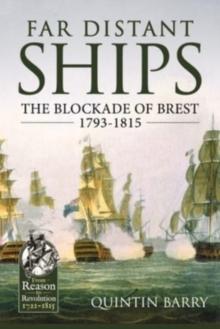 Far Distant Ships : The Blockade of Brest 1793-1815