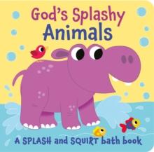 God's Splashy Animals : a splash and squirt bath book