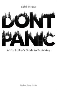 Don't Panic : A Hitchhiker's Guide to Panicking