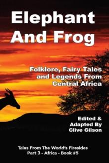 Elephant And Frog : Folklore, Fairy tales and Legends from Central Africa