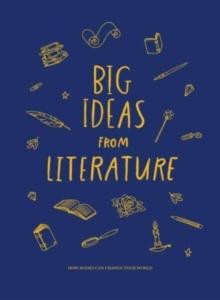 Big Ideas from Literature : how books can change your world