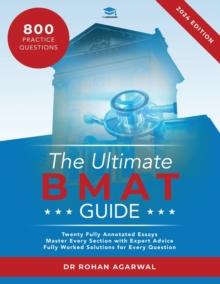 The Ultimate BMAT Guide : Fully Worked Solutions to over 800 BMAT practice questions, alongside Time Saving Techniques, Score Boosting Strategies, and 12 Annotated Essays. UniAdmissions guide for the