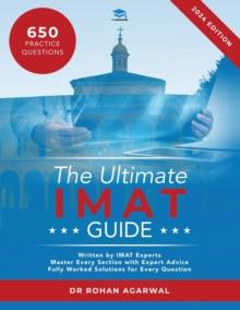 The Ultimate IMAT Guide : 650 Practice Questions, Fully Worked Solutions, Time Saving Techniques, Score Boosting Strategies, UniAdmissions