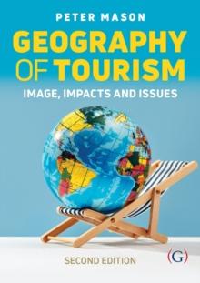 Geography of Tourism : Image, Impacts and Issues