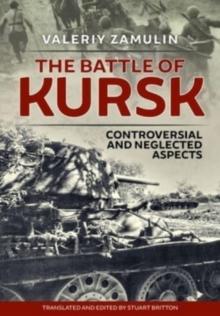 The Battle of Kursk : Controversial and Neglected Aspects