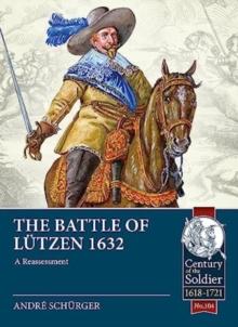 The Battle of Lutzen 1632 : A Reassessment